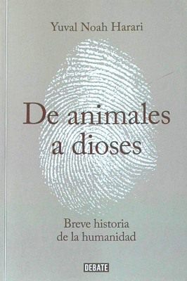 De animales a dioses : breve historia de la humanidad