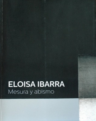 Eloisa Ibarra : mesura y abismo