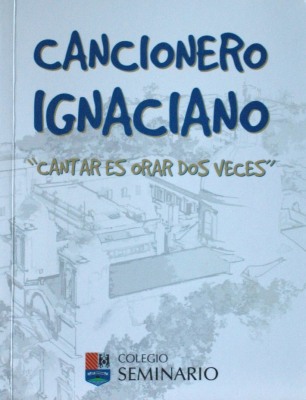 Cancionero Ignaciano : "cantar es orar dos veces"