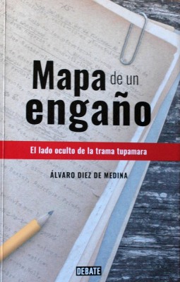 Mapa de un engaño : el rostro oculto de la trama tupamara