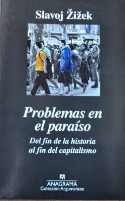 Problemas en el paraíso : del fin de la historia al fin del capitalismo