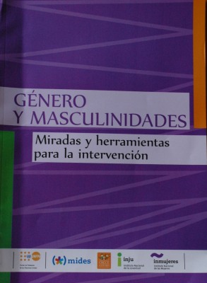 Género y masculinidades : miradas y herramientas para la intervención