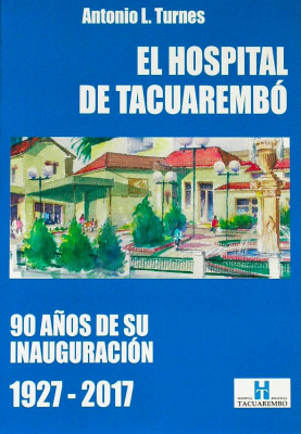 El hospital de Tacuarembó : en los 90 años de su inauguración 1927-2017