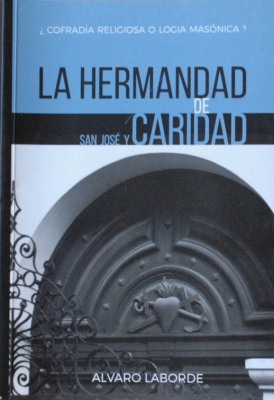 La Hermandad de San José y Caridad : ¿cofradía religiosa o logia masónica?