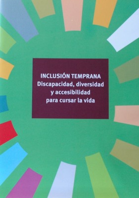 Inclusión temprana : discapacidad, diversidad y accesibilidad para cursar la vida
