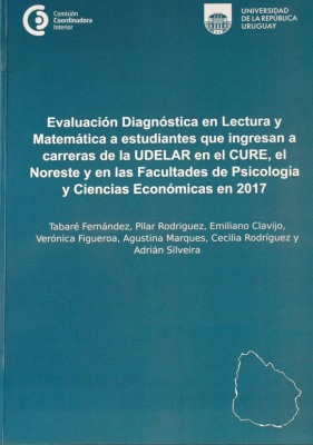 Evaluación Diagnóstica en Lectura y Matemática a estudiantes que ingresan a carreras de la UDELAR en el CURE, el Noreste y en las Facultades de Psicología y Ciencias Económicas [en 2017]