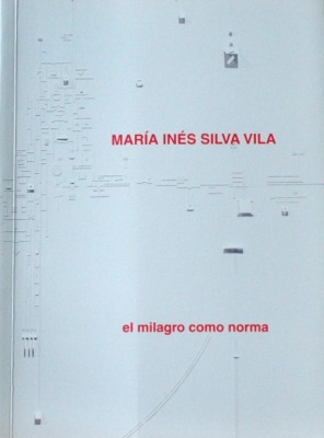 María Inés Silva Vila : el milagro como norma