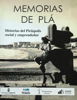 Memorias de Plá : historias del Piriápolis social y emprendedor