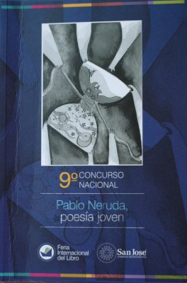 Noveno Concurso Nacional Pablo Neruda : poesía joven