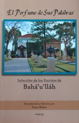 El perfume de sus palabras : selección de escritos de Bahá'a'lláh