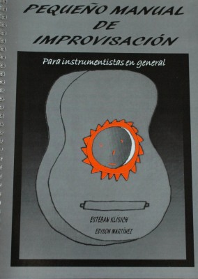 Pequeño manual de improvisación para instrumentistas en general y apéndice para guitarristas