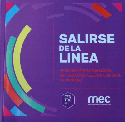 Salirse de la línea : aportes para la reflexión en torno a la gestión cultural en Uruguay