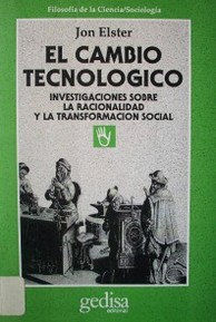 El cambio tecnológico : investigaciones sobre la realidad y la transformación social