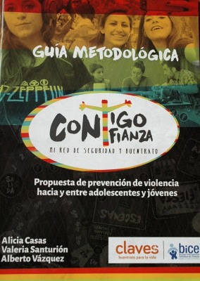 Contigo Confianza : guía metodológica : propuesta de prevención de violencia hacia y entre adolescentes y jóvenes