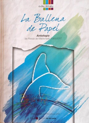 La Ballena de Papel : antología de poesía de Maldonado 1985-2017