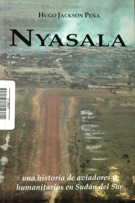Nyasala : una historia de aviadores y humanitarios en Sudán del Sur