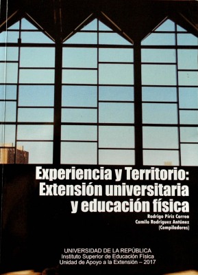 Experiencia y territorio : extensión universitaria y educación física