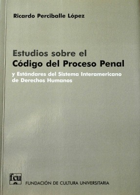 Estudios sobre el C.P.P y Estándares del Sistema Interamericano de Derechos Humanos