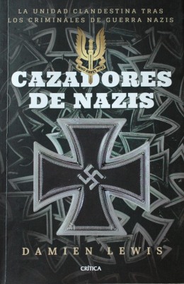 Cazadores de nazis : la unidad clandestina tras los criminales de guerra nazis