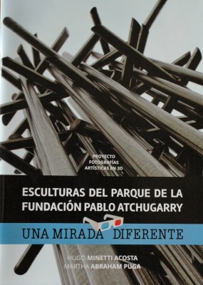 Esculturas del parque de la Fundación Pablo Atchugarry : una mirada diferente : proyecto Fotografías Artísticas en 3D