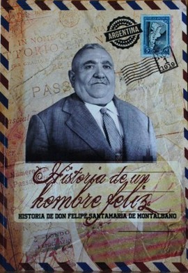 Historia de un hombre feliz : historia de don Felipe Santamaría de Montalbano