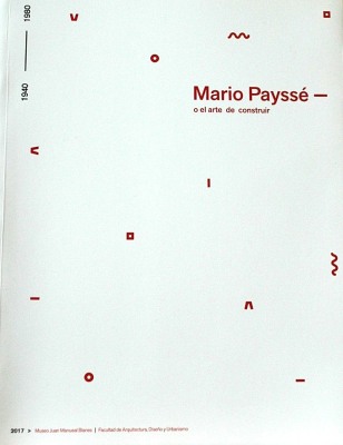 Mario Payssé : o el arte de construir : 1940-1980