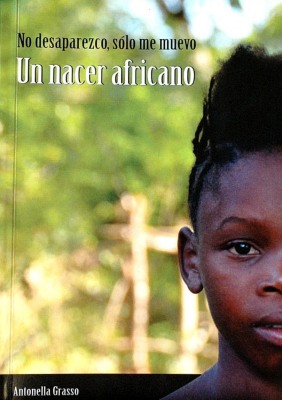 No desaparezco, solo me muevo : un nacer africano