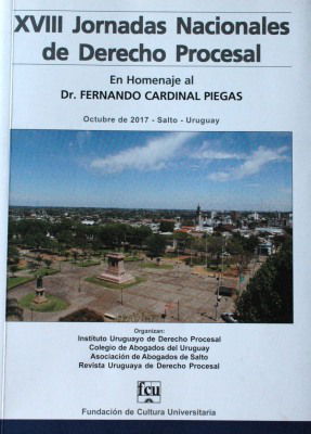 Jornadas Nacionales de Derecho Procesal (18as.) : en homenaje al Dr. Fernando Cardinal Piegas