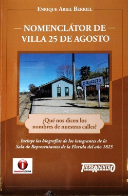 Nomenclátor de Villa 25 de agosto : ¿que nos dicen los nombres de nuestras calles?