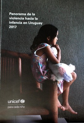 Panorama de la violencia hacia la infancia en Uruguay : 2017