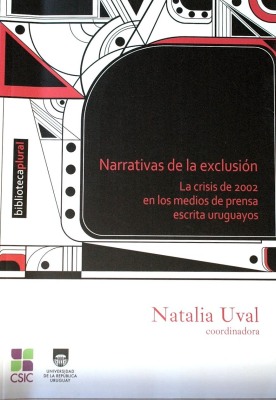 Narrativas de la exclusión : la crisis de 2002 en los medios de prensa escrita uruguayos