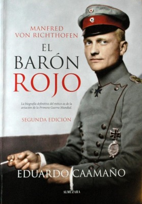 Manfred Von Richthofen : El Barón Rojo