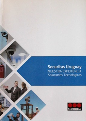Securitas Uruguay : nuestra experiencia : soluciones tecnológicas