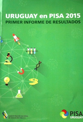 Uruguay en PISA 2015 : informe de resultados