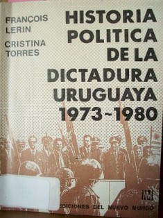 Historia política de la dictadura uruguaya : (1973-1980)