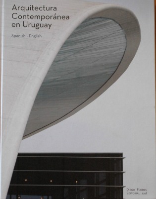 Arquitectura contemporánea en Uruguay = Uruguay's contemporary architecture