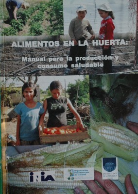 Alimentos en la huerta : guía para la producción y consumo saludable