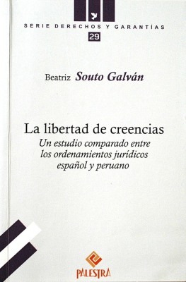 La libertad de creencias : un estudio comparado entre los ordenamientos jurídicos español y peruano