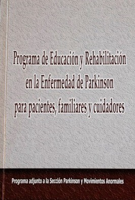 Convivir con la Enfermedad de Parkinson : Programa de Educación y Rehabilitación en la Enfermedad de Parkinson para pacientes, familiares y cuidadores