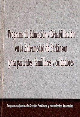 Convivir con la Enfermedad de Parkinson : Programa de Educación y Rehabilitación en la Enfermedad de Parkinson para pacientes, familiares y cuidadores