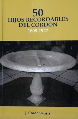 50 hijos recordables del Cordón : 1808-1927 : en los 210 años del Libro 1º de Bautismos de la Parroquia de Ntra. Sra. del Carmen