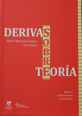 Derivas sobre teoría : teoría literaria y teatro hic et nunc