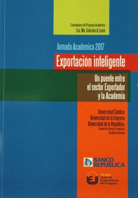 Exportación inteligente : un puente entre el sector exportador y la Academia : Jornada Académica 2017