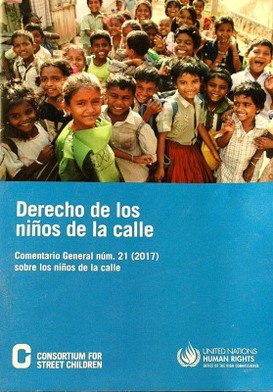 Derecho de los niños de la calle : Comentario General núm. 21 (2017) sobre los niños de la calle