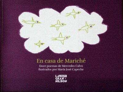 En casa de Mariché : doce poemas de Mercedes Calvo ilustrados por María José Capeche