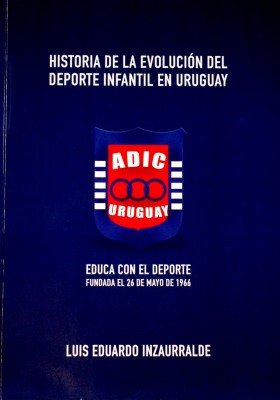 Historia de la evolución del deporte infantil en Uruguay : ADIC Uruguay