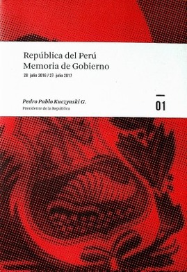 República del Perú : memoria de gobierno, 28 de julio 2016 / 27 julio 2017