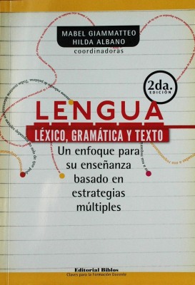 Lengua : léxico, gramática y texto : un enfoque para su enseñanza basado en estrategias múltiples