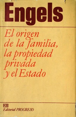El origen de la familia, la propiedad privada y el Estado : en relación con las investigaciones de L. H. Morgan