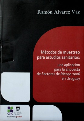 Métodos de muestreo para estudios sanitarios : una aplicación para la Encuesta de Factores de Riesgo 2006 en Uruguay